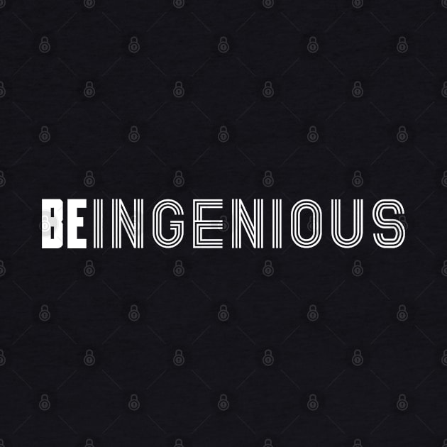 Be Ingenious by IndiPrintables